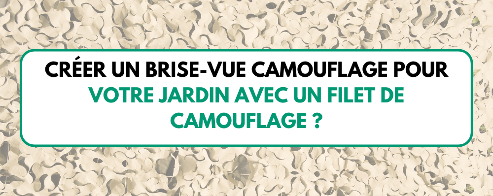 Créer un Brise-Vue Camouflage pour Votre Jardin avec un filet de camouflage ?