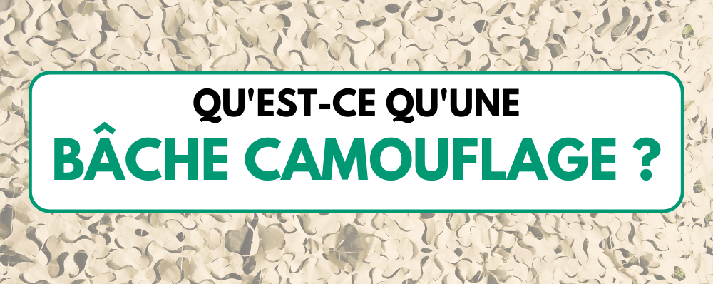 Qu'est ce qu'une bache camouflage ?